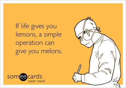 If life gives you lemons, a simple operation can give you melons