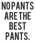 no pants